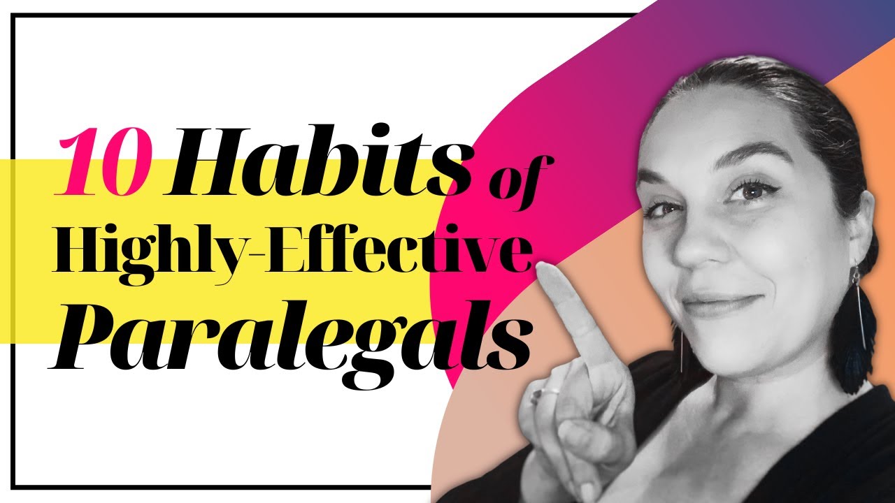 10 Habits of Highly-Effective Paralegals