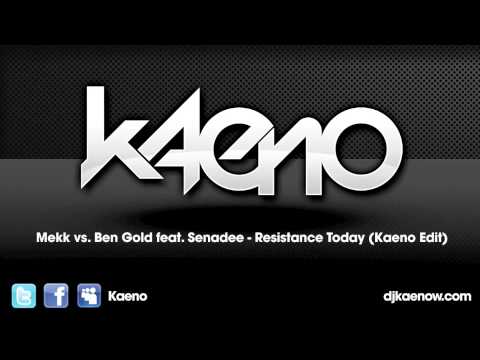 Mekk vs. Ben Gold feat. Senadee - Resistance Today (Kaeno Edit)
