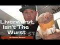 Liverwurst...It's Not the Wurst!