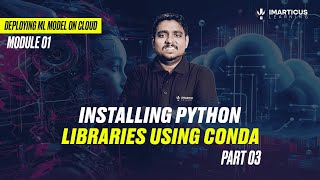 Installing Python Libraries using Conda Environment | Module 01 | Part-03