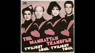 Manhattan Transfer - Twilight Zone/Twilight Tone (from vinyl 45) (1980)
