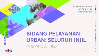 Bidang Pelayanan Urban: Seluruh Injil (The Whole Gospel)