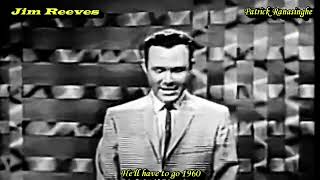 Jim Reeves   Have I Told You Lately That I Love You &amp; He'll have to go