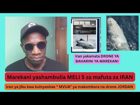Marekani yashambulia MELI 5 za mafuta za IRAN , Iran yajibu kwa kuishambulia JORDAN  kwa 