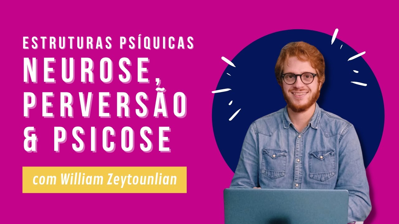 Estruturas psíquicas: Neurose, Perversão e Psicose