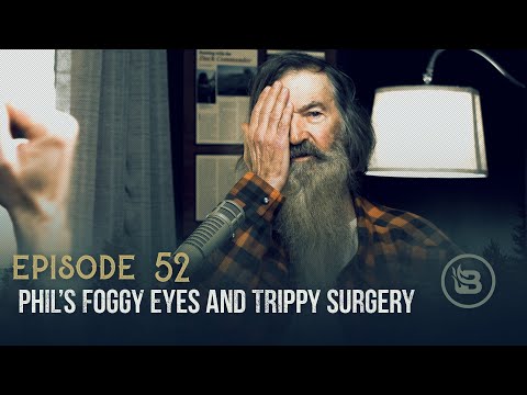 Phil’s Foggy Eyes and Trippy Surgery | Ep 52
