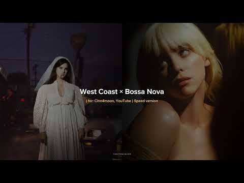Lana Del Rey & Billie Eilish - West Coast × Bossa Nova, Speed version
