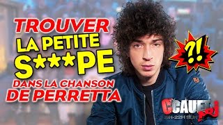 TROUVER LA PETITE S***PE DANS LA CHANSON DE PERRETTA