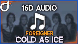 Foreigner - Cold As Ice (16D AUDIO Version) - Surround Sound 🎧