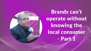 Brands cannot operate without knowing the local consumer - Part 1 image