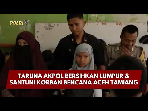 PRESISI UPDATE: TARUNA AKPOL BERSIHKAN LUMPUR &amp; SANTUNI KORBAN BENCANA ACEH TAMIANG 05/02/26 (16.30)