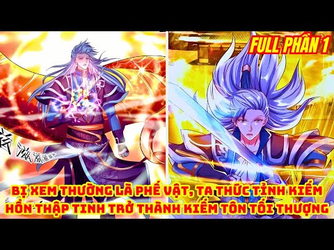 Bị Xem Thường Là Phế Vật Ta Thức Tỉnh Kiếm Hồn Thập Tinh Trở Thành Kiếm Tôn Tối Thượng | Full Phần 1