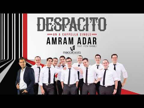 Amram Adar Feat. Itzik Shamli & The Maccabeats "Despacito A Cappella" [Official Audio]