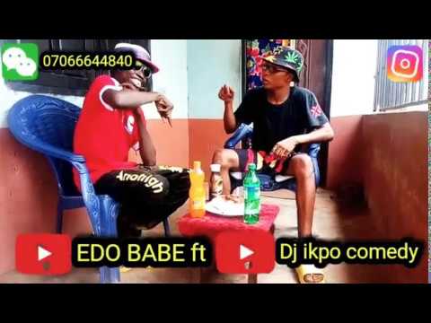 EDO BABE ft dj ikpo comedy. Bad habit 🤣😂🤣