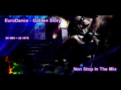 Euro Dance Megamix 90s - 2005  - Golden Story (Non Stop In The Mix) Speciál Mix