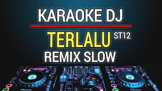 Download lagu Karaoke Terlalu - ST12 Versi Dj Remix Slow mp3
