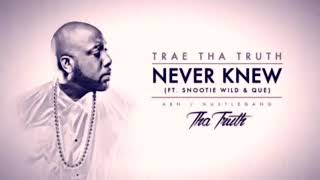 Trae Tha Truth - Neva Knew Slowed (Ft Snootie Wild &amp; Que)