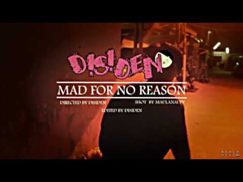 Disiden - Mad For No Reason (Official Music Video)