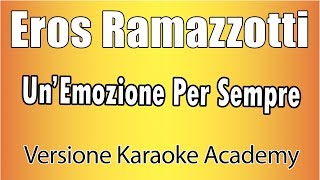 Eros Ramazzotti - Un&#39;Emozione Per Sempre (Versione Karaoke Academy Italia)