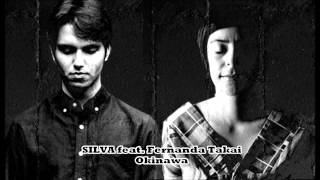 SILVA feat.  Fernanda Takai - Okinawa