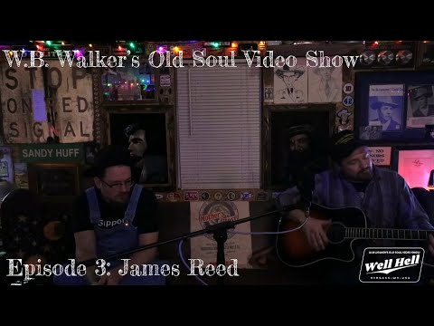 W.B. Walker's Old Soul Video Show: Episode 3 - James Reed