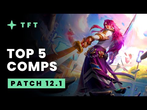 Top 5 TFT Comps - Teamfight Tactics Patch 12.1 Guide