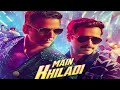 Main Khiladi Tu Anari Official Video Selfie Akshay Kumar Emraan Hashmi Nushrat B Udit Narayan