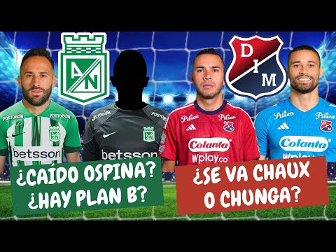 ¿Caído lo de David Ospina a Nacional? ¿Medellín Se Queda con Chaux o Chunga? | #ClasicoPaisa