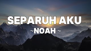 Download lagu Separuh Aku - NOAH | Lyrics mp3 Download lagu Separuh Aku - NOAH | Lyrics mp3