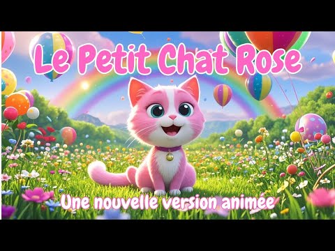 🎵 Nouvelle Version Animée ! "Le Petit Chat Rose" 🐾 Une Chanson Enchantée pour Enfants et Familles.