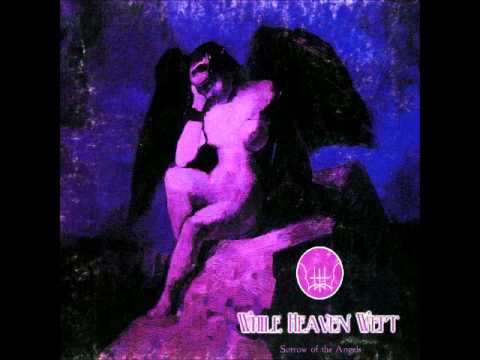 While Heaven Wept - Into the Wells of Sorrow