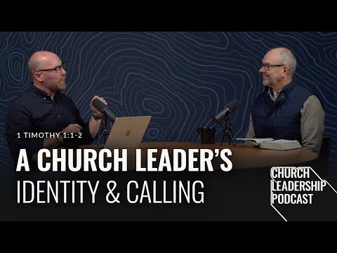 1 Timothy 1:1–2  |  A Church Leader’s Identity & Calling