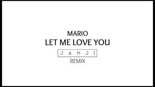 Mario - Let Me Love You (JANJI remix)