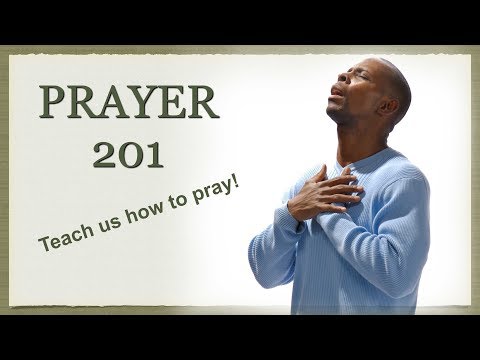 Pastor Diego Boquer - Prayer 201-Teach Us How To Pray