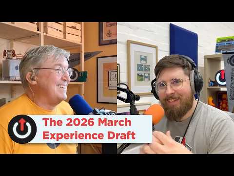 The 2026 March Experience Draft | Upgrade 605