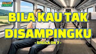 Download lagu Sheila on 7 - Bila Kau Tak Disampingku / Lirik Lagu Mix mp3