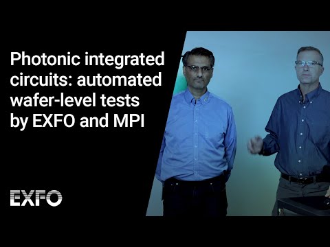 Photonic integrated circuits: automated wafer-level tests by EXFO and MPI