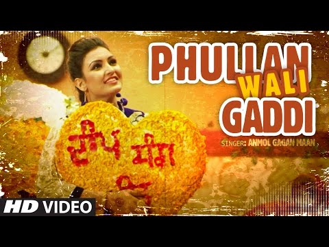 Anmol Gagan Maan: Phullan Wali Gaddi | New Punjabi Video Song | Desi Routz | Latest Punjabi Song