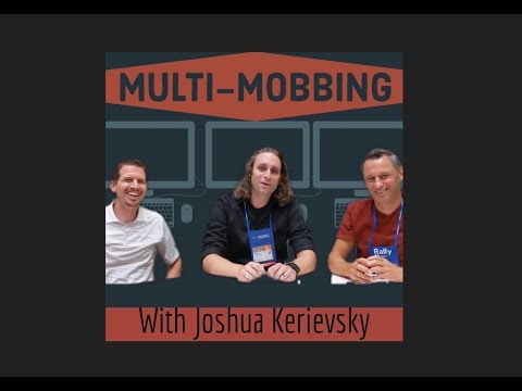 Multi-Mobbing with Joshua Kerievsky