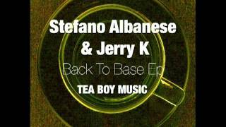 Stefano Albanese & Jerry K - Back To Base Ep - Tea Boy Music