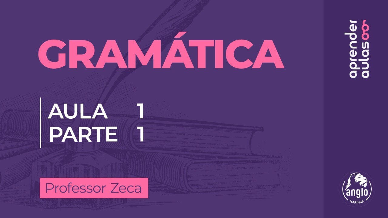 GRAMÁTICA - AULA 1 - PARTE 1 - INTRODUÇÃO