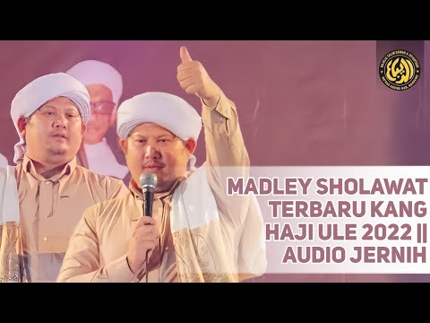 KH.AHMAD MAULANA JAMALUDDIN AL-BUSYIRI (KANG HAJI ULE) MADLEY SHOLAWAT 2022ll VARIASI HADROH TERBARU