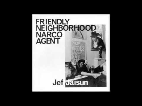 Jeff Jaisun - Friendly Neighborhood Narco Agent