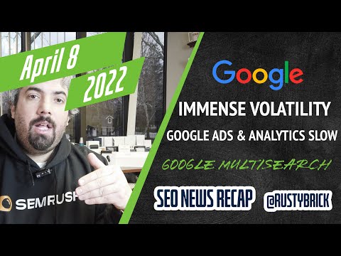 Massive Google Ranking Fluctuations, New Google Multisearch, Ad & Analytics Latency & Local Search News