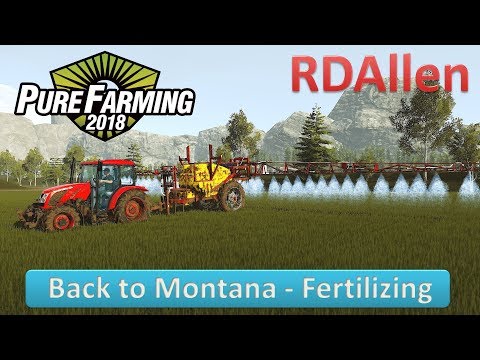 Pure Farming 2018 Montana E17 - Fertilizing and Spraying