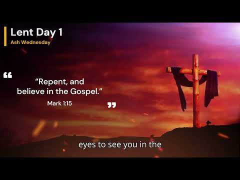 Lent Day 1 - Ash Wednesday - A Prayer of Repentance and Beginning