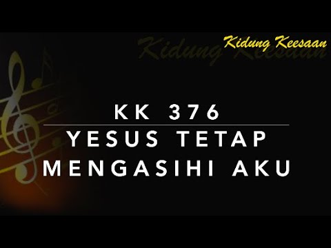 Kidung Keesaan KK 376 — Yesus Tetap Mengasihi Aku (Now I Belong to Jesus)
