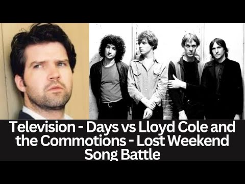 Reaction to Television - Days vs Lloyd Cole and the Commotions - Lost Weekend Song Battle!