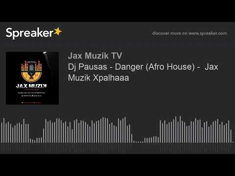 Dj Pausas - Danger (Afro House) -  Jax Muzik Xpalhaaa (made with Spreaker)