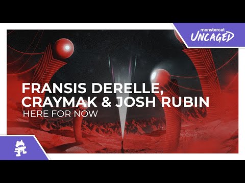 Fransis Derelle, CRaymak & Josh Rubin - Here For Now [Monstercat Release]